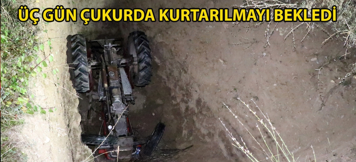 Üç gün çukurda kurtarılmayı bekledi