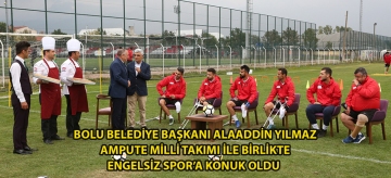 Bolu Belediye Başkanı Alaaddin Yılmaz, Ampute Milli Takımı ile birlikte Engelsiz Spor'a konuk oldu
