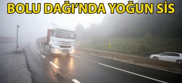 Bolu Dağı'nda yoğun sis