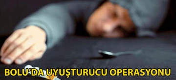 Bolu'da uyuşturucu operasyonu