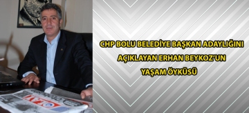 CHP Bolu Belediye Başkan Adaylığını Açıklayan Erhan Beykoz'un Yaşam Öyküsü