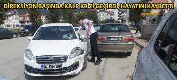 Direksiyon başında kalp krizi geçirdi, hayatını kaybetti