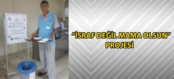 "İsraf değil mama olsun" projesi