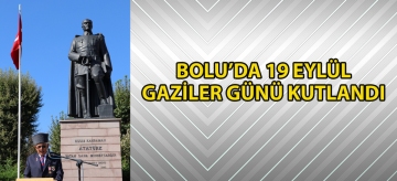 Bolu'da 19 Eylül Gaziler Günü kutlandı