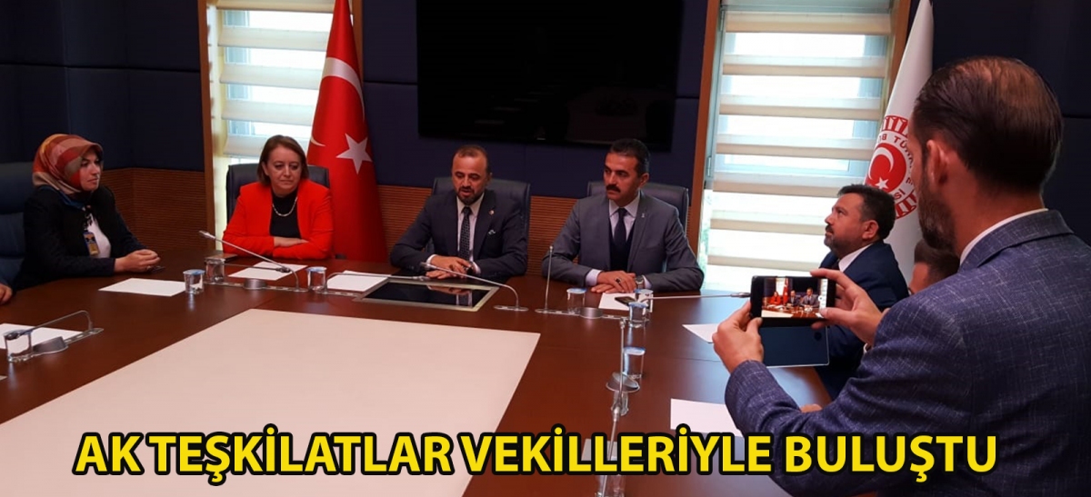 Ak Teşkilatlar vekilleriyle buluştu