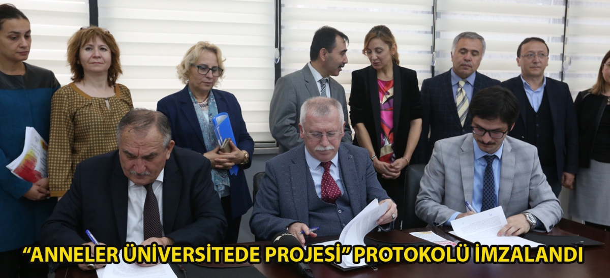‘Anneler Üniversitede Projesi' Protokolü İmzalandı