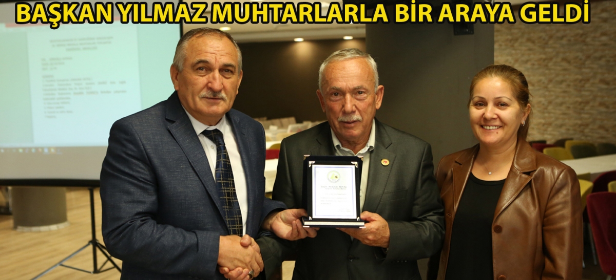 Başkan Yılmaz muhtarlarla bir araya geldi