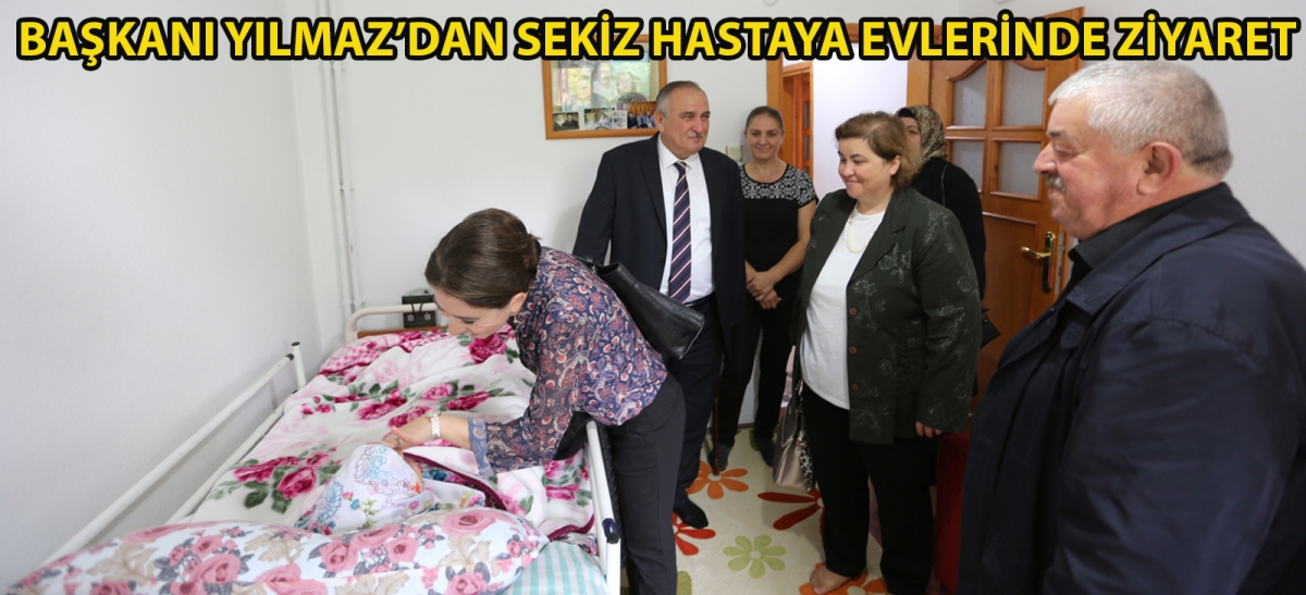 Başkan Yılmaz'dan sekiz hastaya evlerinde ziyaret