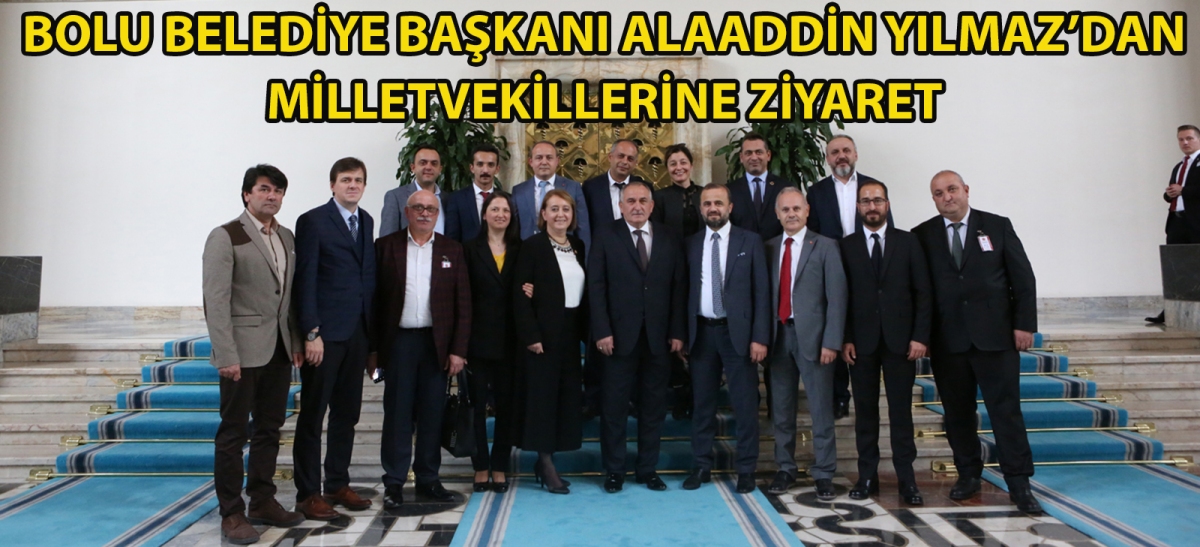 Bolu Belediye Başkanı Alaaddin Yılmaz'dan milletvekillerine ziyaret