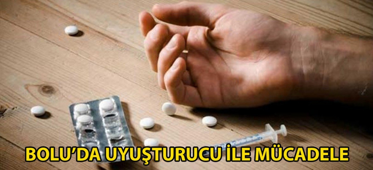 Bolu'da uyuşturucu ile mücadele