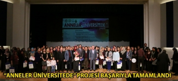 "Anneler Üniversitede" projesi başarıyla tamamlandı