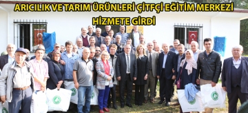 Arıcılık ve Tarım Ürünleri Çiftçi Eğitim Merkezi hizmete girdi
