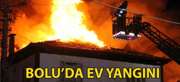 Bolu'da ev yangını