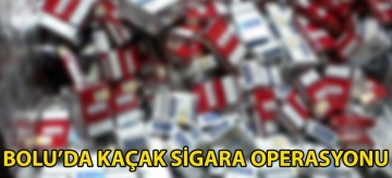 Bolu'da kaçak sigara operasyonu