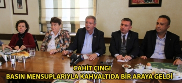 Cahit Çıngı basın mensuplarıyla kahvaltıda bir araya geldi