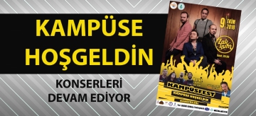 KAMPÜSE HOŞGELDİN KONSERLERİ DEVAM EDİYOR