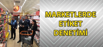 Marketlerde ‘Etiket' denetimi