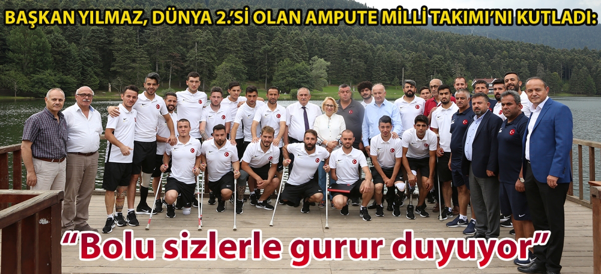 Başkan Yılmaz, Dünya 2'ncisi olan Ampute Milli Takımı'nı kutladı: 