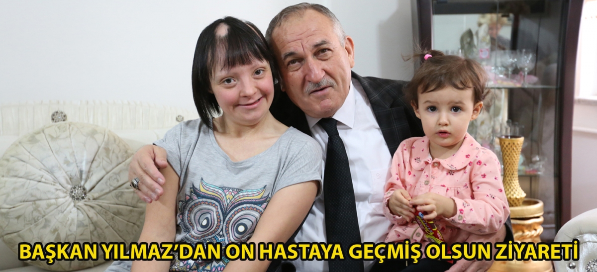 Başkan Yılmaz'dan on hastaya geçmiş olsun ziyareti