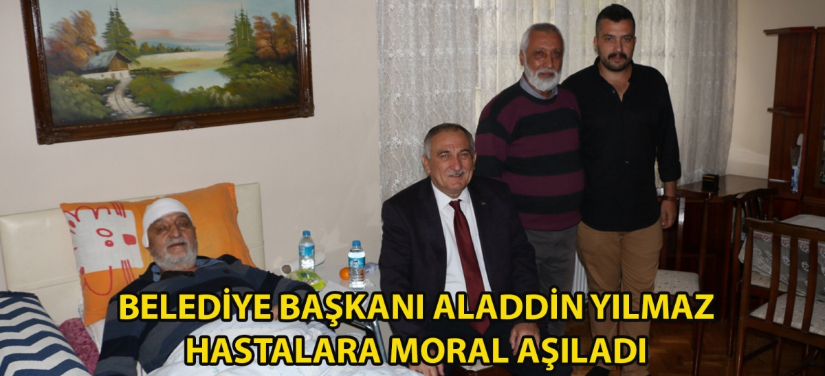Belediye Başkanı Alaaddin Yılmaz hastalara moral aşıladı