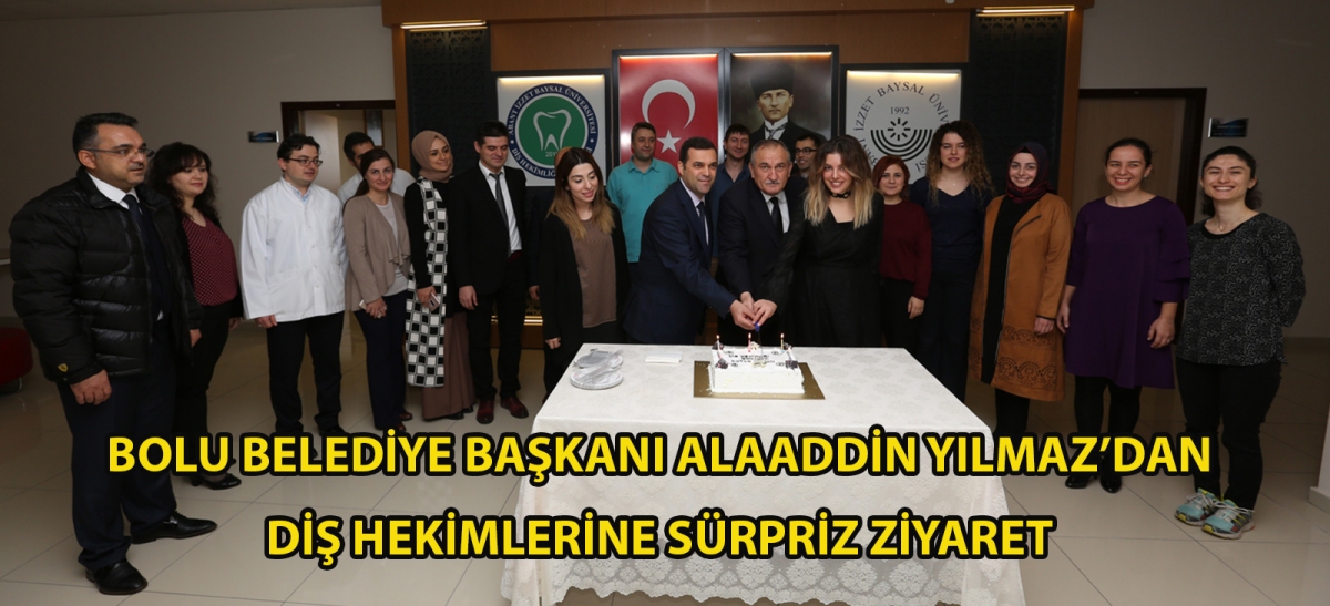 Bolu Belediye Başkanı Alaaddin Yılmaz'dan diş hekimlerine sürpriz ziyaret