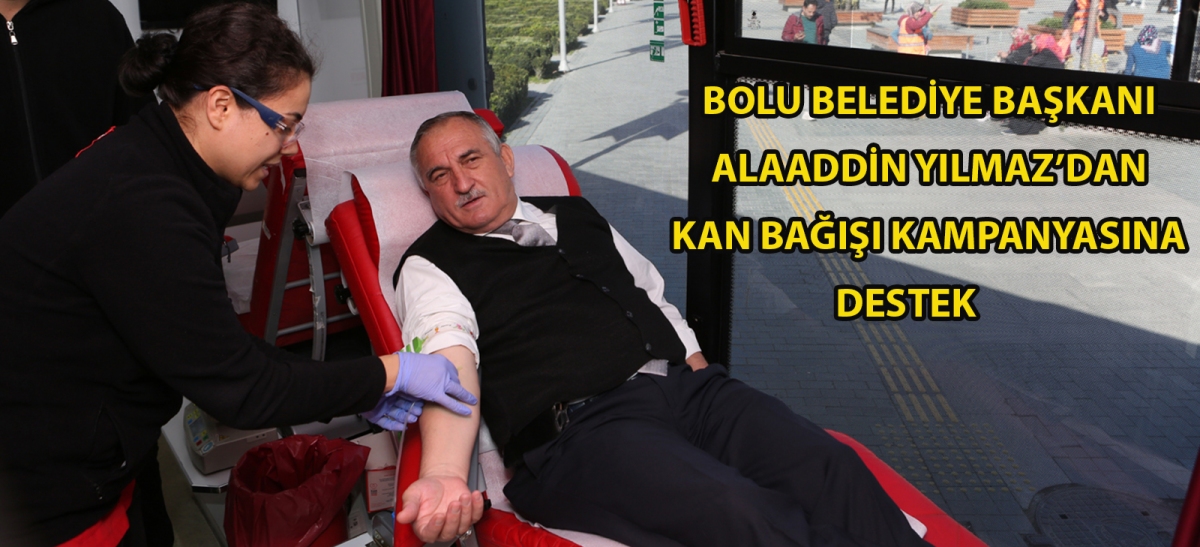 Bolu Belediye Başkanı Alaaddin Yılmaz'dan kan bağışı kampanyasına destek