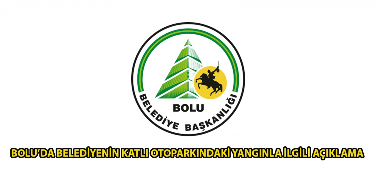 Bolu'da belediyenin katlı otoparkındaki yangınla ilgili açıklama