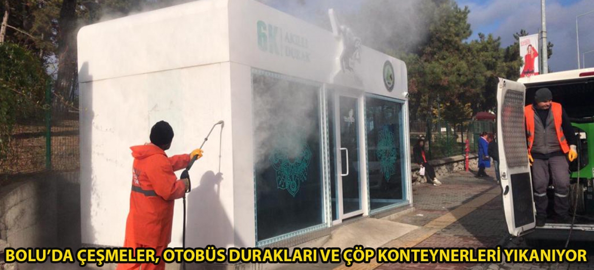 Bolu'da çeşmeler, otobüs durakları ve çöp konteynerleri yıkanıyor