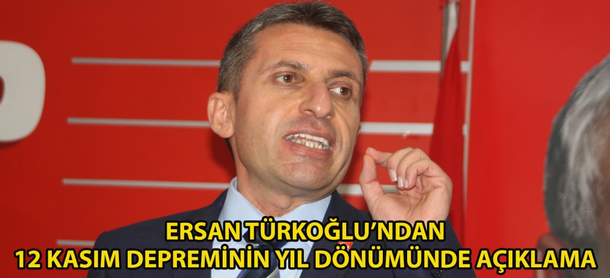 Ersan Türkoğlu'ndan 12 Kasım depreminin yıl dönümünde açıklama