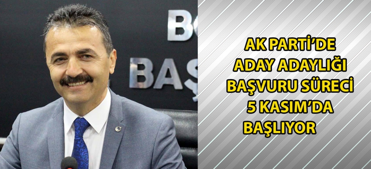 Ak Parti'de Aday Adaylığı başvuru süreci 5 Kasım'da başlıyor