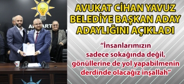 AVUKAT CİHAN YAVUZ BELEDİYE BAŞKAN ADAY ADAYLIĞINI AÇIKLADI