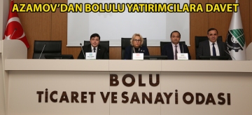 Azamov'dan Bolulu yatırımcılara davet