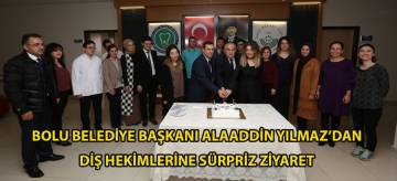Bolu Belediye Başkanı Alaaddin Yılmaz'dan diş hekimlerine sürpriz ziyaret