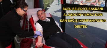 Bolu Belediye Başkanı Alaaddin Yılmaz'dan kan bağışı kampanyasına destek