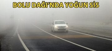 Bolu Dağı'nda yoğun sis