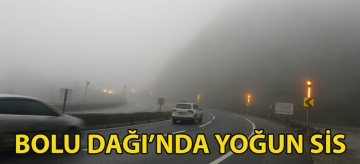 Bolu Dağı'nda yoğun sis