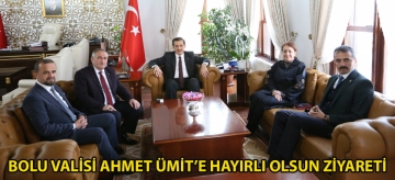 Bolu Valisi Ahmet Ümit'e hayırlı olsun ziyareti