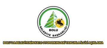 Bolu'da belediyenin katlı otoparkındaki yangınla ilgili açıklama