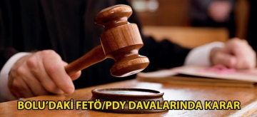 Bolu'daki FETÖ/PDY davalarında karar