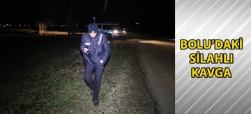 Bolu'daki silahlı kavga