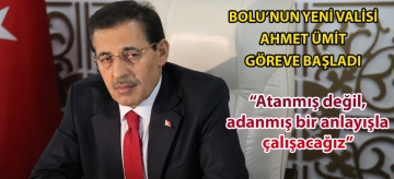 BOLU'NUN YENİ VALİSİ AHMET ÜMİT GÖREVE BAŞLADI