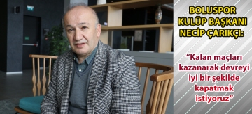 Boluspor Kulüp Başkanı Necip Çarıkçı: "Kalan maçları kazanarak devreyi iyi bir şekilde kapatmak istiyoruz"
