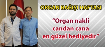 "Organ nakli candan cana en güzel hediyedir"