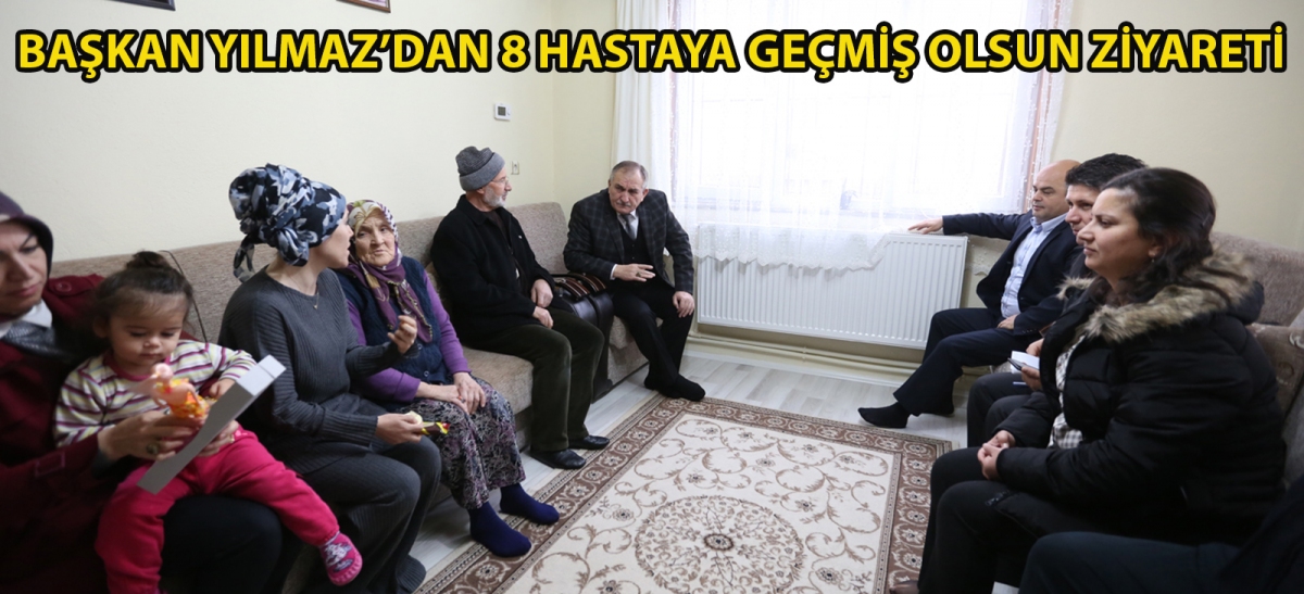 Başkan Yılmaz'dan sekiz hastaya geçmiş olsun ziyareti