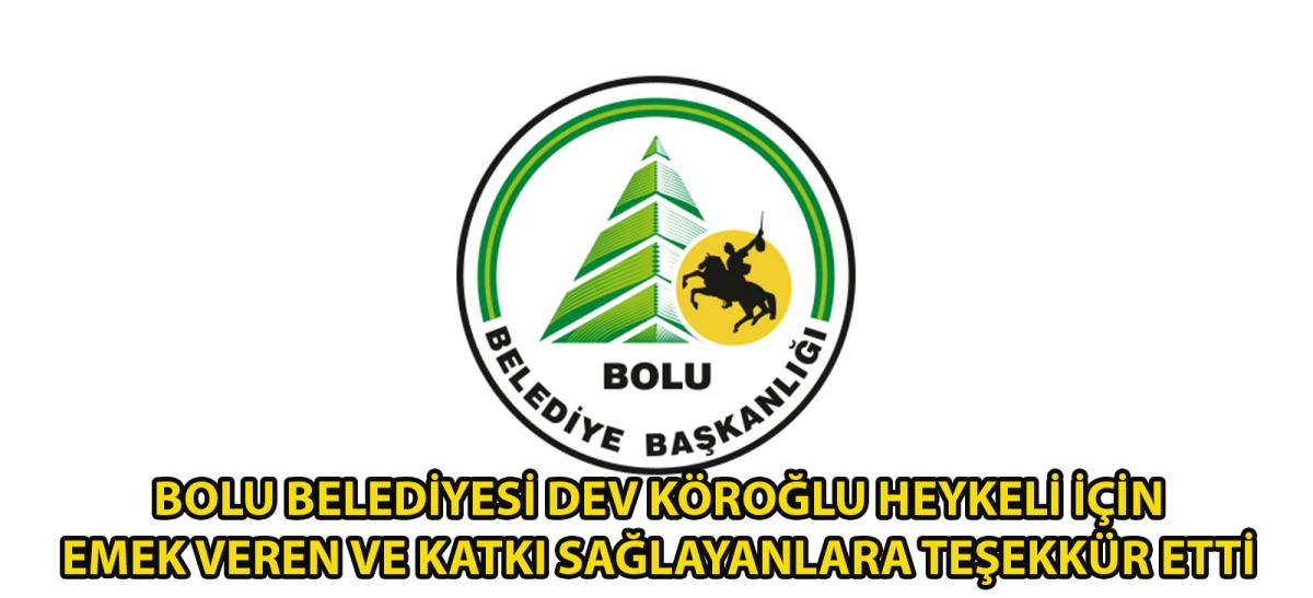 Bolu Belediyesi dev Köroğlu Heykeli için emek veren ve katkı sağlayanlara teşekkür etti