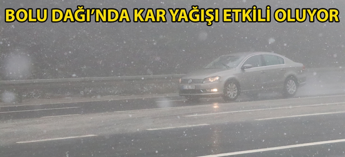 Bolu Dağı'nda kar yağışı etkili oluyor