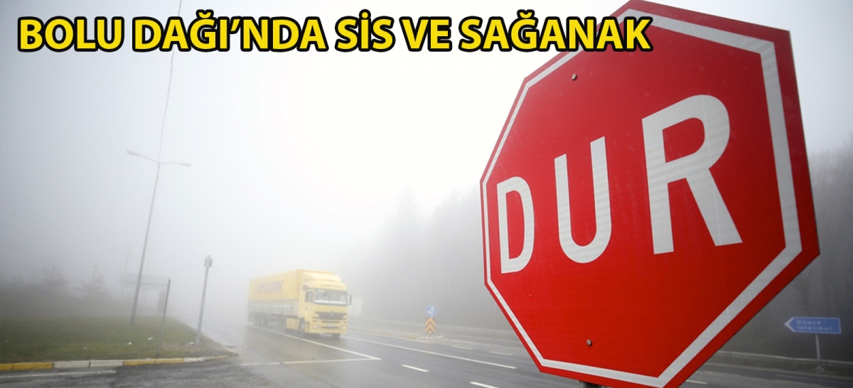 Bolu Dağı'nda sis ve sağanak