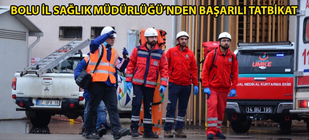 BOLU İL SAĞLIK MÜDÜRLÜĞÜ'NDEN BAŞARILI TATBİKAT