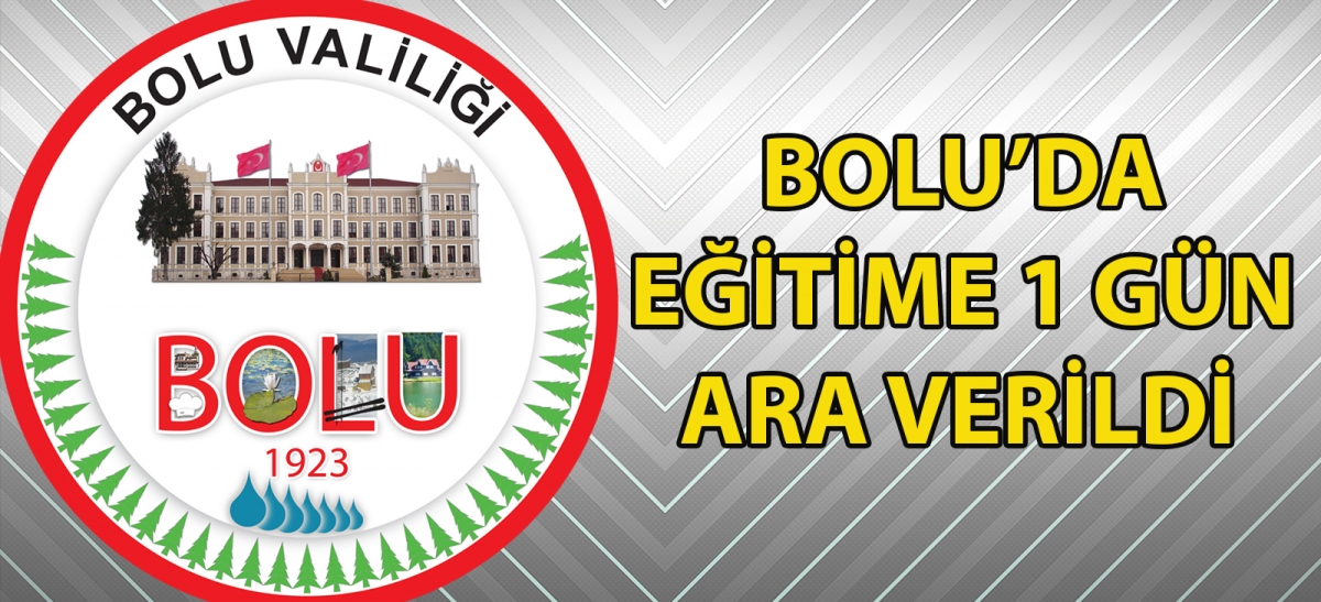 BOLU'DA EĞİTİME 1 GÜN ARA VERİLDİ