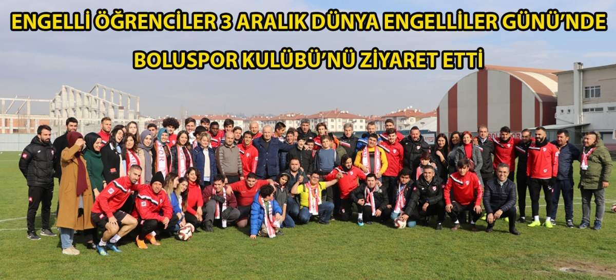 Engelli öğrenciler 3 Aralık Dünya Engelliler Günü'nde Boluspor Kulübü'nü ziyaret etti